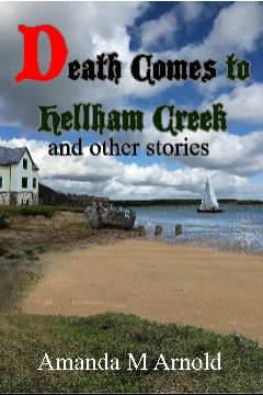 Death Comes to Hellham Creek and Other Stories