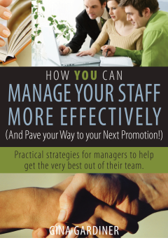 How YOU Can Manage Your Staff More Effectively