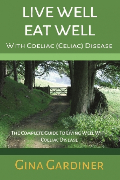 Live Well Eat Well With Ceoliac (Celiac) Disease